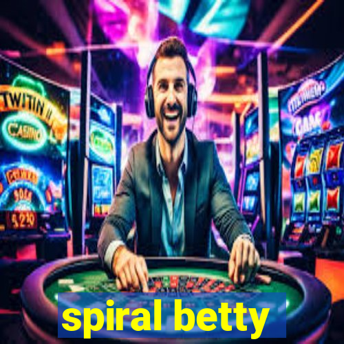 spiral betty